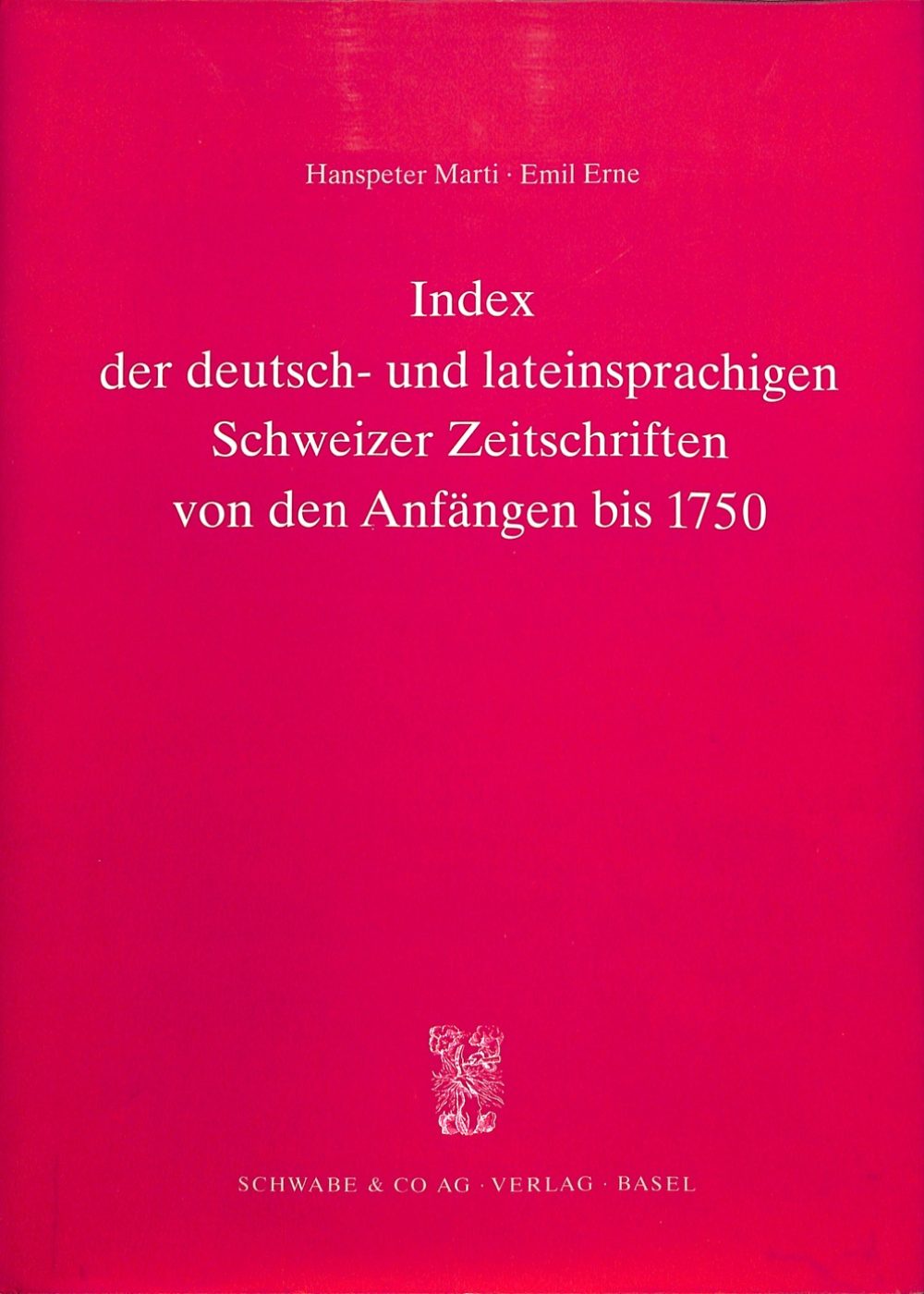 Index der deutsch- und lateinsprachigen Schweizer Zeitschriften von den Anfängen bis 1750