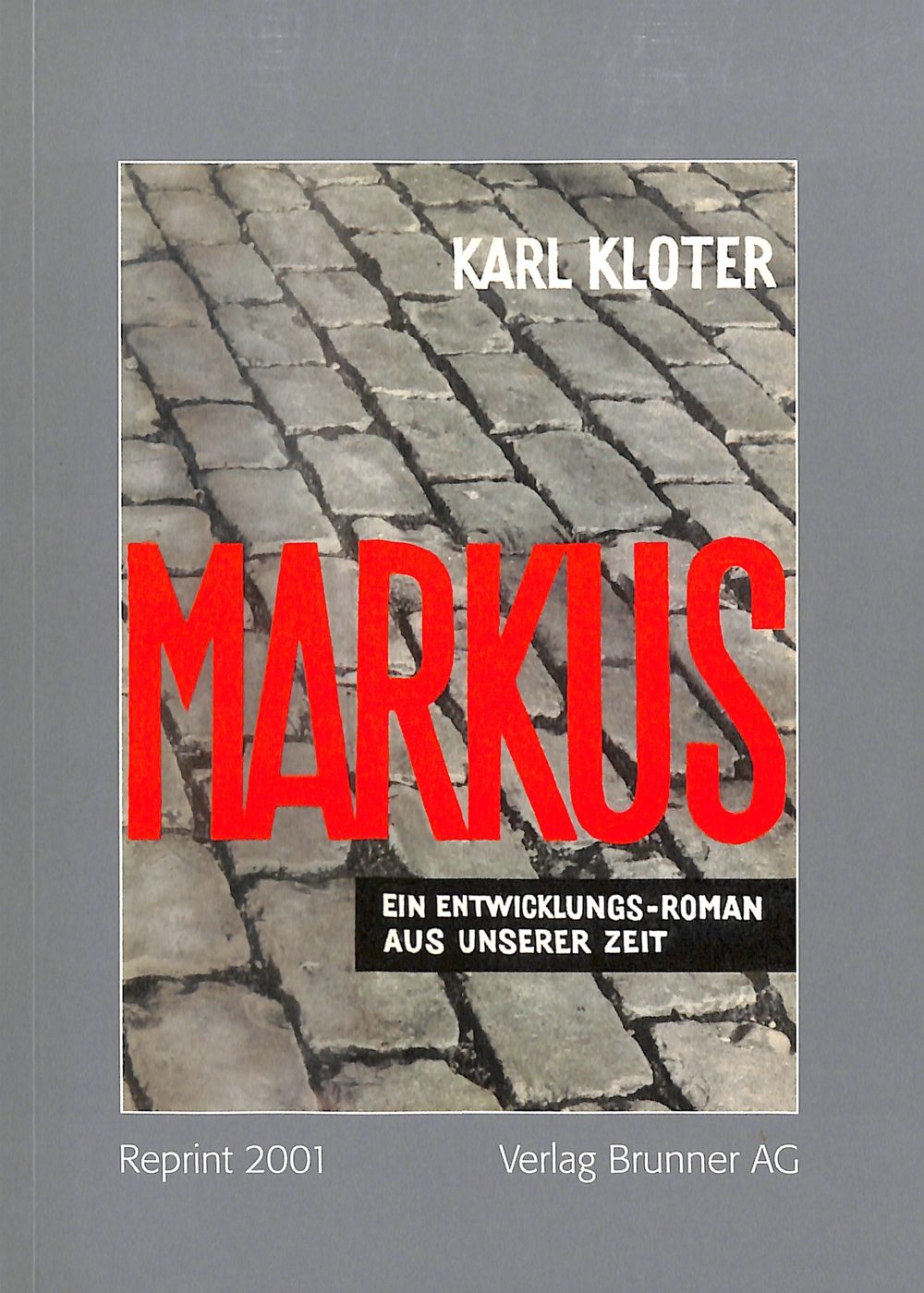 Karl Kloter: Markus. Ein Entwicklungs-Roman aus unserer Zeit