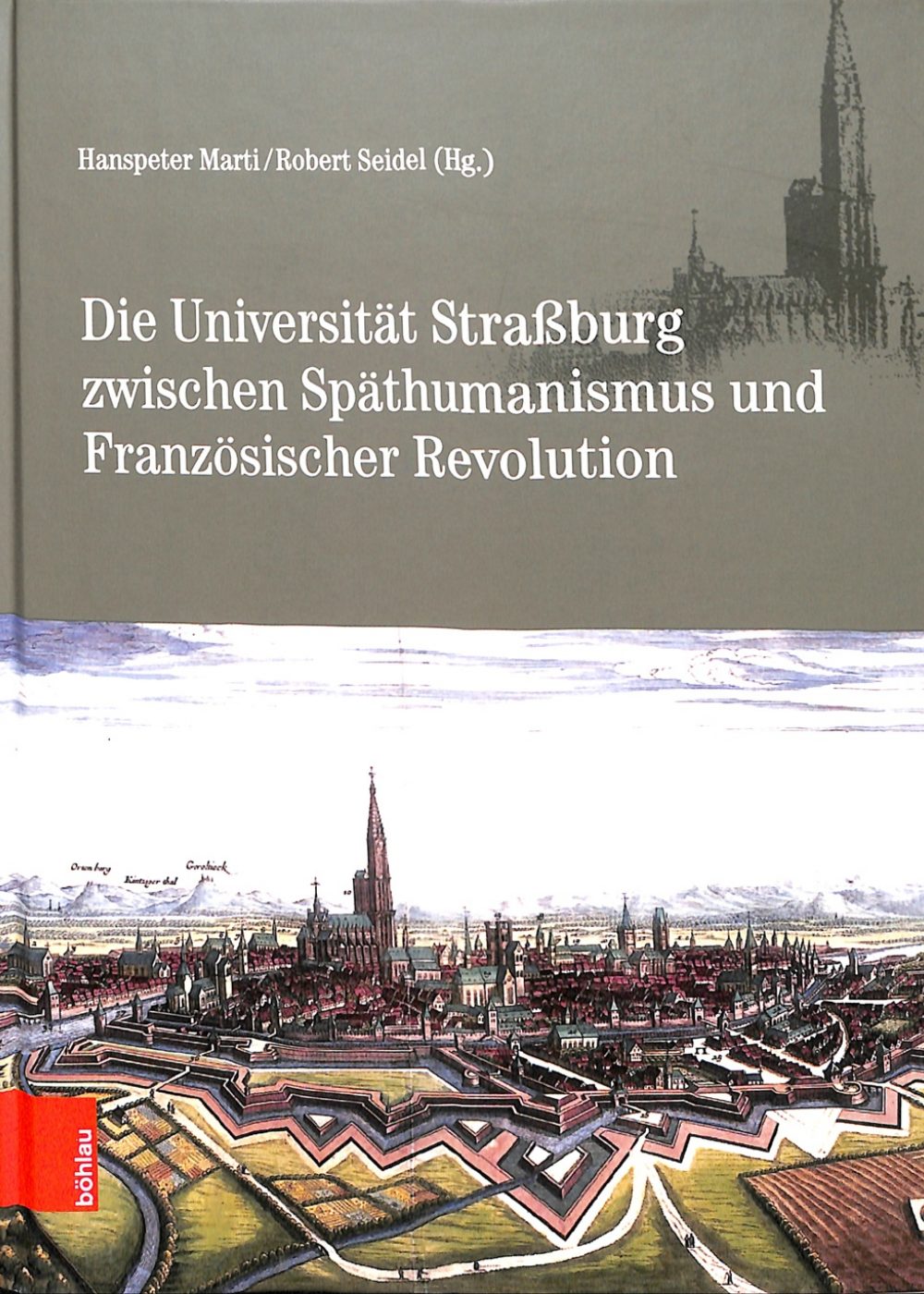Die Universität Strassburg zwischen Späthumanismus und Französischer Revolution.